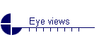 Eye views
