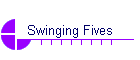 Swinging Fives