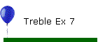 Treble Ex 7