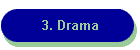 3. Drama